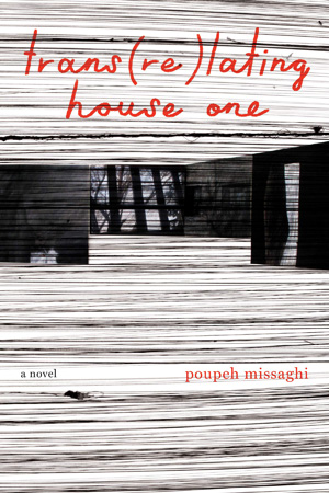 Translating House One by Poupeh Missaghi