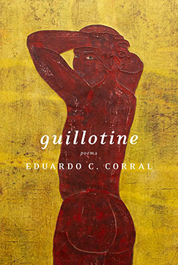 A book titled Guillotine by Eduardo C. Corral with an illustration of a man